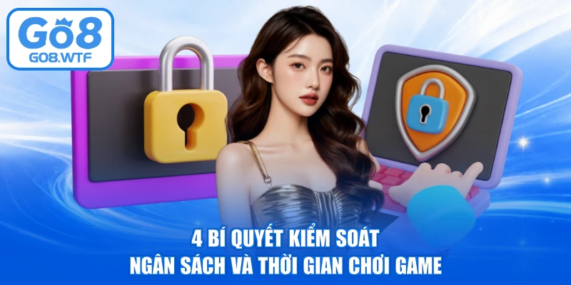 4 Bí quyết kiểm soát ngân sách và thời gian chơi game