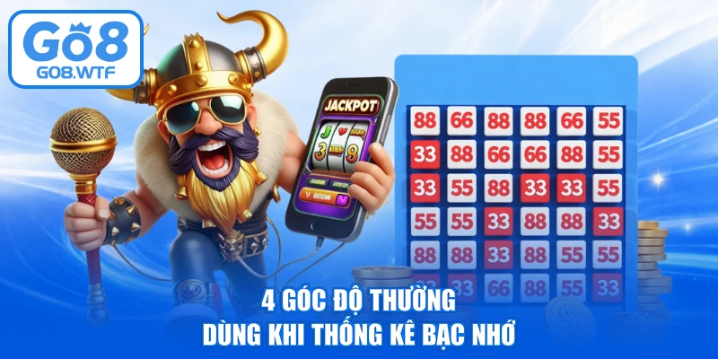 4 góc độ thường dùng khi thống kê bạc nhớ