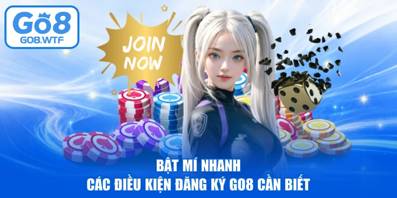 Bật mí nhanh các điều kiện đăng ký GO8 cần biết