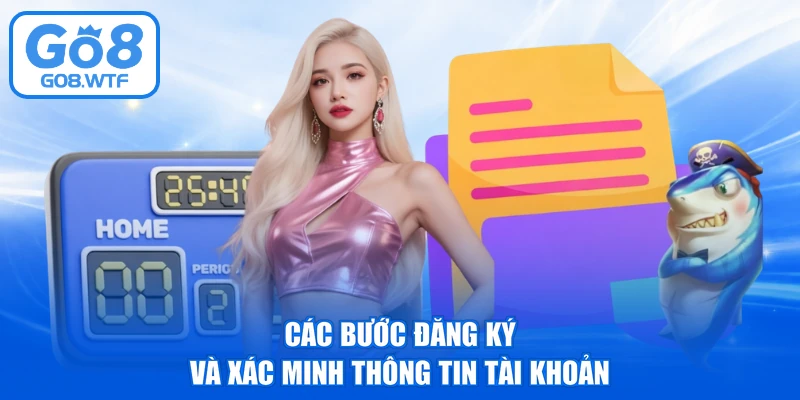 Các bước đăng ký và xác minh thông tin tài khoản