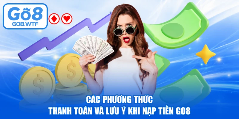 Các phương thức thanh toán và lưu ý khi nạp tiền GO8