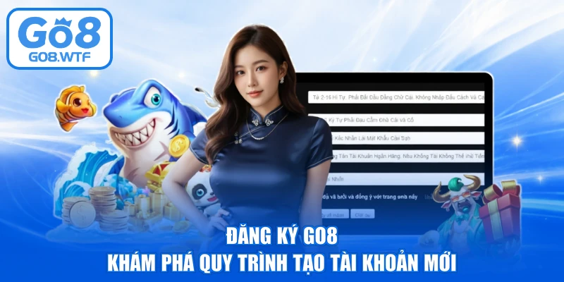 Đăng Ký GO8 – Khám Phá Quy Trình Tạo Tài Khoản Mới