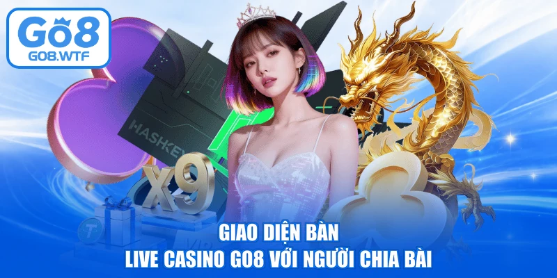 Giao diện bàn live casino GO8 với người chia bài