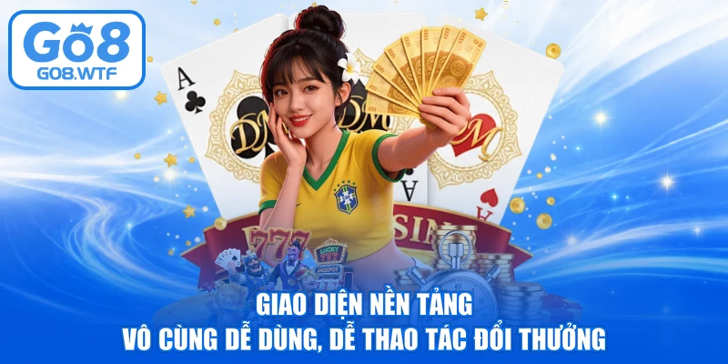Giao diện nền tảng vô cùng dễ dùng, dễ thao tác đổi thưởng