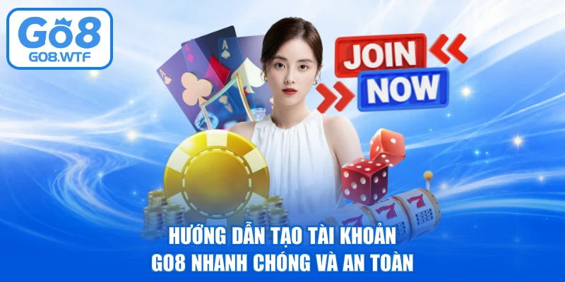 Hướng dẫn tạo tài khoản GO8 nhanh chóng và an toàn