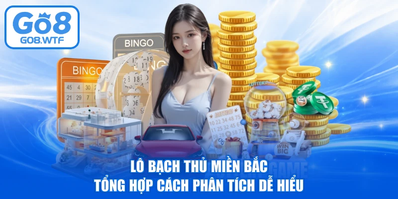 Lô Bạch Thủ Miền Bắc – Tổng Hợp Cách Phân Tích Dễ Hiểu