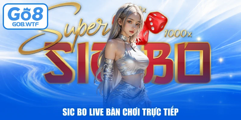 Sic Bo live bàn chơi trực tiếp